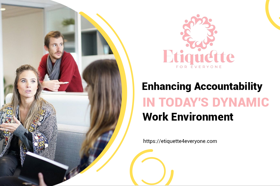 Enhancing Accountability in Today's Dynamic Work Environment